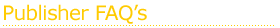 Publisher FAQ's